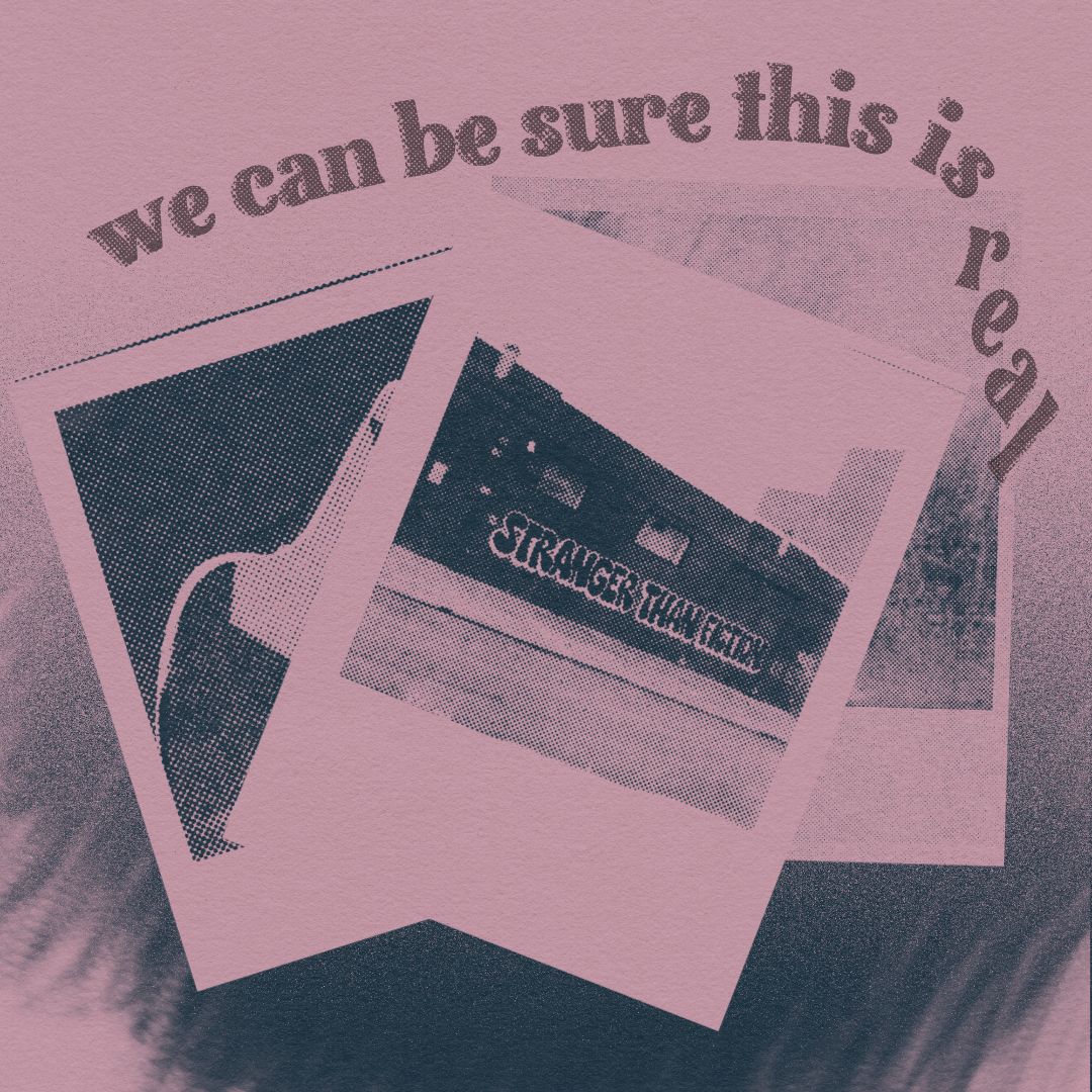 polaroid photos with the text "we can be sure this is real"