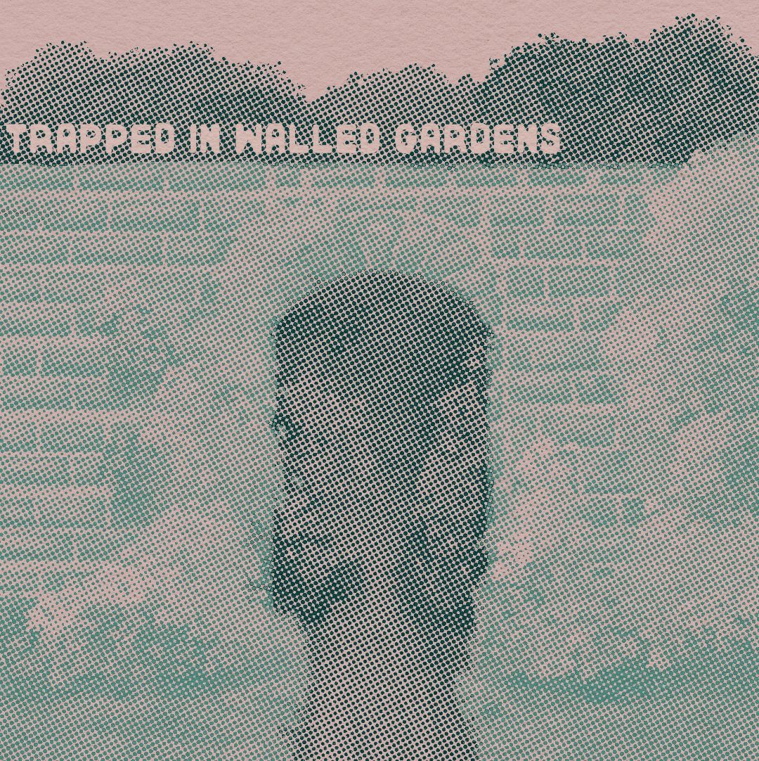 a halftone illustration of a walled garden with the text "trapped in walled gardens"