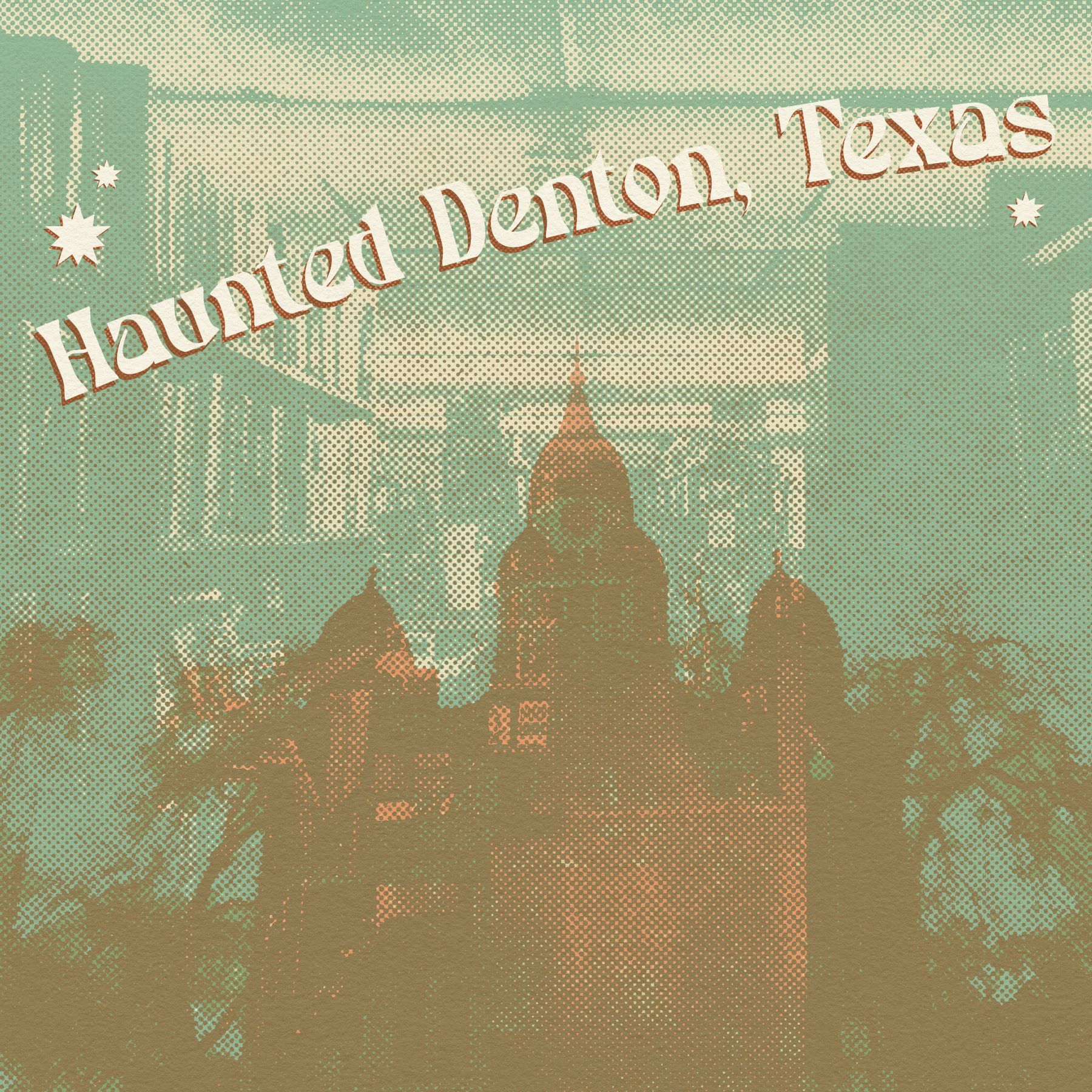 a halftone collage of a courthouse and a bookstore with the words Haunted Denton, Texas