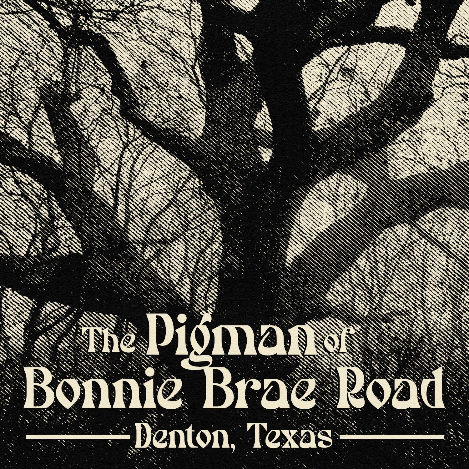 a halftone photo of a gnarled tree with the words The Pigman of Bonnie Brae Road, Denton, Texas
