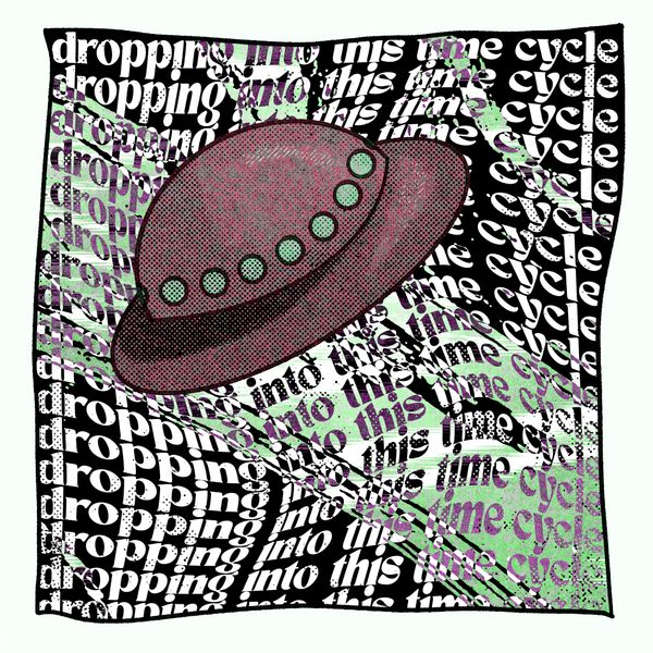 psychedelic digital drawing of a purple UFO with wavy repeated text saying "dropping into this time cycle"