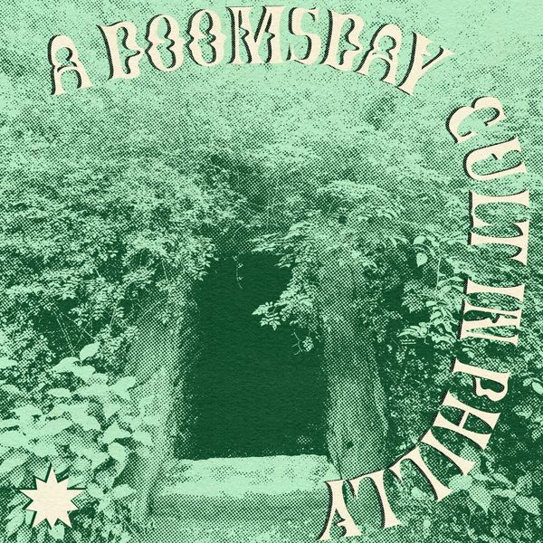 a green halftone photo of a cave in the woods with the text "a doomsday cult in philly"
