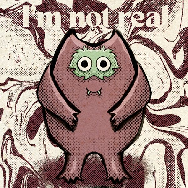 A digital drawing of a nauga (muppet-like critter with horns) with the words "I'm not real."
