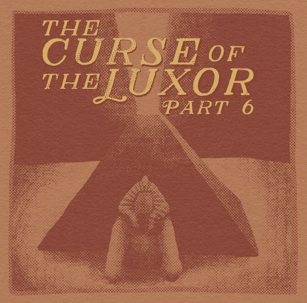 a halftone illustration of the Luxor hotel with the words The Curse of The Luxor Part 6