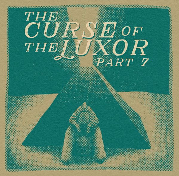a halftone illustration of the Luxor hotel with the words The Curse of The Luxor Part 7