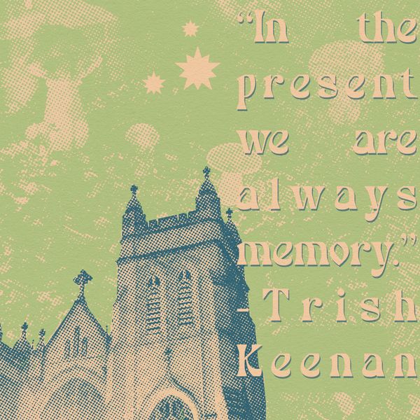a green and blue halftone photograph of a churhc with the words "In the present we are always memory -Trish Keenan"