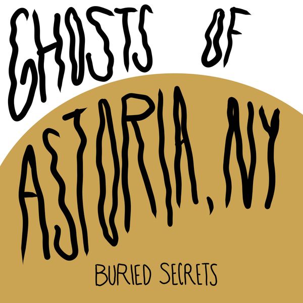 Ghosts of Astoria, NY (Part 1)